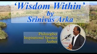 'Wisdom Within' - Part 6 of Walking Satellites Talk by Srinivas Arka