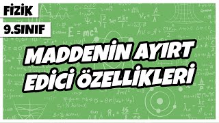 9. Sınıf Fizik - Maddenin Ayırt Edici Özellikleri | 2022