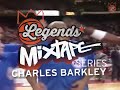 Legends Mixtapes – Charles Barkley