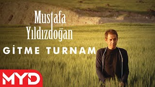 Mustafa Yıldızdoğan - Gitme Turnam