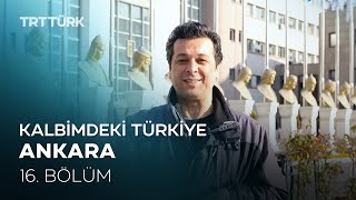Kalbimdeki Türkiye Ankara 16. Bölüm