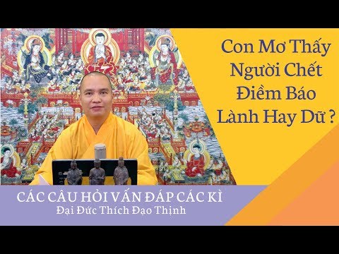 Con Mơ Thấy Người Chết Điềm Báo Lành Hay Dữ? l Đ,Đ Thích Đạo Thịnh