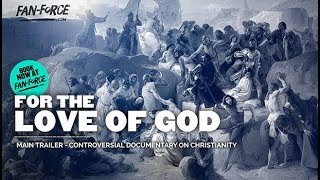 For The Love Of God - Controversial Documentary on Christianity