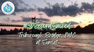 30-Second Sacred: 3. Triborough Bridge at sunset, NYC