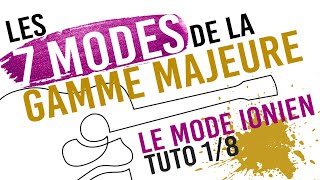 Les 7 Modes De La Gamme Majeure À La Guitare - Tuto 18 - Le Mode Ionien