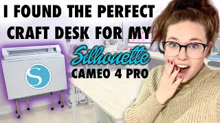 I FOUND THE PERFECT CRAFT DESK FOR MY SILHOUETTE CAMEO 4 PRO!