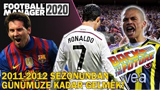Football Manager 2020 | 2011-2012 Sezonundan Günümüze Gelmek!