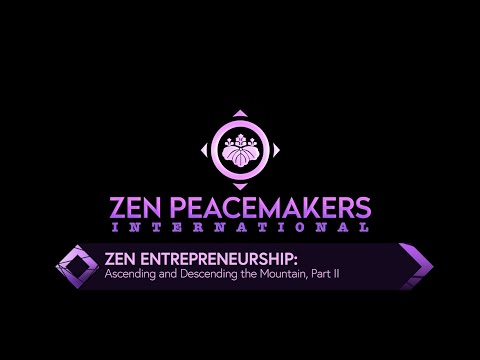 ZEN ENTREPRENEURSHIP Ascending and Descending the Mountain, Part II ZEN ENTREPRENEURSHIP Ascending and Descending the Mountain, Part II