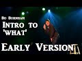 Bo Burnham | Early Version of 'what.' Intro