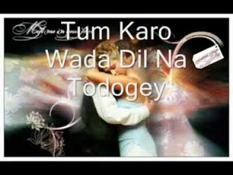♥♥ Tum Karo Wada Dil Na Todoge ♥♥ wmv