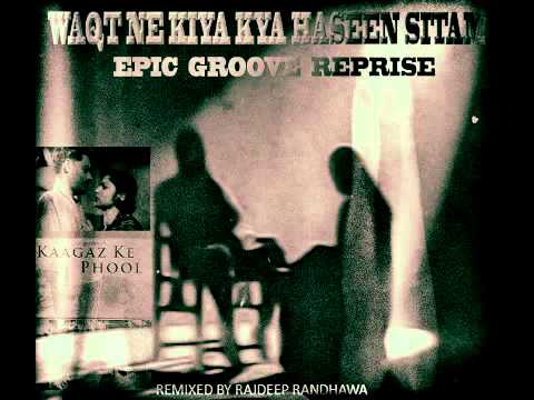 WAQT NE KIYA KYA HASEEN SITAM EPIC GROOVE REPRISE