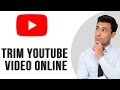 How to Trim Youtube Video Online and Download a Specific Part of a Video (Easy Guide)