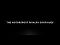 The Motorsport Rivalry Continues The Motorsport Rivalry Continues