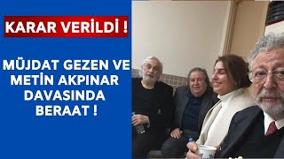 Avukatlarından Ilk Açıklama Müjdat Gezen Ve Metin Akpınar Beraat Etti