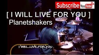 Watch Planetshakers I Will Live For You video