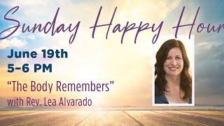 The Body Remembers - Rev Lea Alvarado