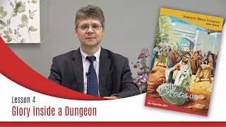 Sabbath Bible Lesson 4: Glory Inside a Dungeon - Lessons From the Book of Acts (II)