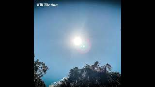 Kill The Sun