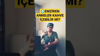 Emziren Anneler Kahve Içebilir Mi ? Ölçüleri Neler?