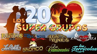 Los 20 Super Gruppos Romanticas Para Enamorados Mix Bronco, Cntes, Bryndis, Terricolas Y Más