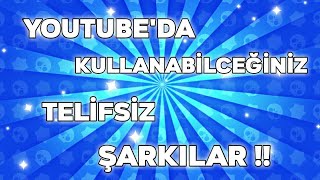 YOUTUBE'DA KULLANABİLCEĞİNİZ TELİFSİZ ŞARKILAR !!