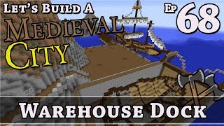 How To Build A Medieval City :: E68 :: Warehouse Dock :: Minecraft :: Z One N Only