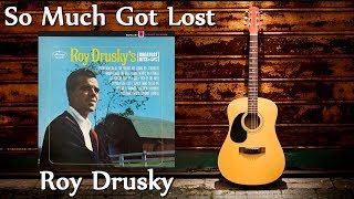 Watch Roy Drusky So Much Got Lost video