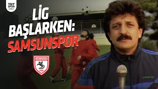 Lig Başlarken 1989-90 Samsunspor