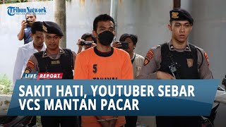 Sakit Hati Diputus Cinta, Youtuber Kacong Arye Sebar Vcs Mantan Pacar