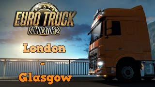 Euro Truck Simulator 2 - London to Glasgow