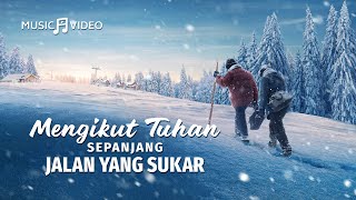 Lagu Rohani Kristen Terbaru | Mengikut Tuhan Sepanjang Jalan Yang Sukar | Salib Adalah Kemuliaanku