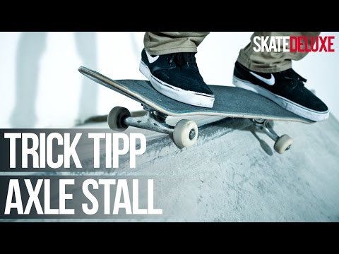 Skateboard Trick Tipp: Axle Stall | Deutsch/German | skatedeluxe