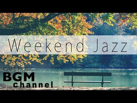 Weekend Jazz Music - Jazz Hiphop, Jazz ballad, - Smooth Jazz - Have a nice weekend