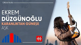 Ekrem Düzgünoğlu - Aşk( Audio)