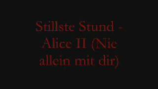 Watch Stillste Stund Alice Ii nie Allein Mit Dir video