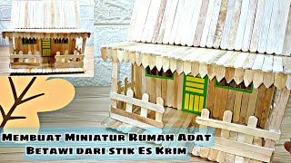 Membuat Miniatur Rumah Adat Betawi Dari Stik Es Krim Tugas Plbj Kelas 4 Sd Miniatur Rumah Adat
