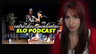 La Entrevista Más Incomoda Elo Podcast Entre Dos Suculentas Reacción