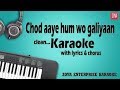 Chod aaye hum wo galiyaan-Clean Karaoke With Lyrics & chorus-zoya enterprise presents