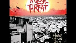Watch A Global Threat I Dont Want It All video