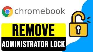 How To Remove Administrator Lock On School Chromebook 2025 Unlock School Chromebook