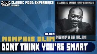 Watch Memphis Slim Dont Think Youre Smart video