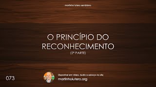 Martinho Lutero Semblano - O Princípio do Reconhecimento (2ª parte)