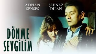 Dönme Sevgilim Dönemezsin Türk Filmi Full Adnan Şenses Şehnaz Dilan