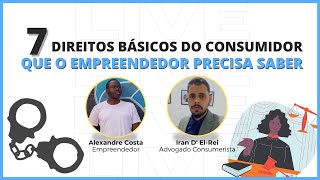 7 Direitos Básicos do Consumidor que O Empreendedor Precisa Saber