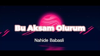 Unlocking Emotions: Nahide Babasli Sings Bu Aksam Olurum