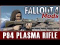 Fallout 4 Mods - P94 Plasma Rifle