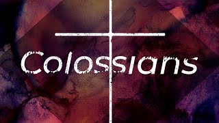 Colossians - Part 1 - September 27th