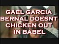 GAEL GARCIA BERNAL DOESN'T CHICKEN OUT IN BABEL