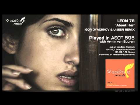 Leon 78 - About Her (Igor Dyachkov & U-Jeen Remix) [ASOT 595 with Armin van Buuren CUT]