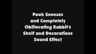 Pooh Sneezes And Completely Obliterating Rabbits Shelf And Decorations Sfx
